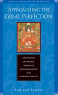Approaching the Great Perfection: Simultaneous and Gradual Methods of Dzogchen Practice in the Longchen Nyingtig di Sam Van Schaik edito da Wisdom Publications (MA)