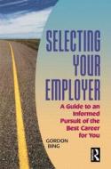 Selecting Your Employer di Gordon Bing edito da Taylor & Francis Inc