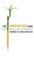 The Innovation Zone: How Great Companies Re-Innovate for Amazing Success di Thomas M. Koulopoulos edito da Nicholas Brealey Publishing