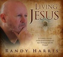 Living Jesus: How the Greatest Sermon Ever Will Change Your Life for Good di Randy Harris edito da ACU Press/Leafwood Publishers