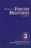 Dennen\'s Forceps Deliveries di Ralph W Hale edito da American College Of Obstetricians & Gynecologists