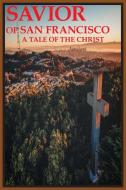 Savior of San Francisco, A Tale of the Christ di Joseph Covino edito da Epic Press