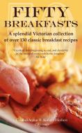 Fifty Breakfasts di Arthur Kenney-Herbert edito da Jeppestown Press