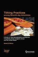 Tithing Practices Among Seventh-day Adventists: A Study of Tithe Demographics and Motives in Australia, Brazil, England, di Robert K. McIver edito da LIGHTNING SOURCE INC