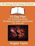 31-Day Plan for Overcoming Denial: Day Book di Angela Taylor edito da RADIANT LIVING PUB