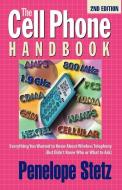 The Cell Phone Handbook di P. J. Stetz, Penelope Stetz edito da FINDTECH LTD