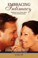 Embracing Intimacy: Making Love Come Alive in Your Relationship di Jay Earley edito da PATTERN SYSTEM BOOKS