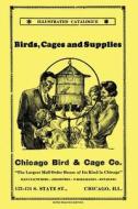Chicago Bird & Cage Co. Illustrated Catalogue (Retro Peacock Edition): Birds, Cages and Supplies di R. Peacock edito da Retro Peacock