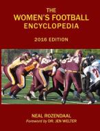 The Women's Football Encyclopedia: 2016 Edition di Neal Rozendaal edito da LIGHTNING SOURCE INC