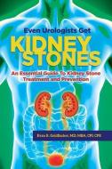 Even Urologists Get Kidney Stones: An Essential Guide to Kidney Stone Treatment and Prevention di Evan R. Goldfischer edito da INGRAM SPECIAL TITLE CODE