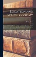 Location and Space-economy; a General Theory Relating to Industrial Location, Market Areas, Land Use, Trade, and Urban Structure; 1 di Walter Isard edito da LIGHTNING SOURCE INC