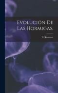 Evolución De Las Hormigas. di N. Kusnezov edito da LIGHTNING SOURCE INC