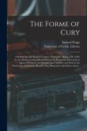 THE FORME OF CURY : A ROLL OF ANCIENT EN di SAMUEL 1704-1 PEGGE edito da LIGHTNING SOURCE UK LTD