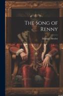The Song of Renny di Maurice Hewlett edito da LEGARE STREET PR