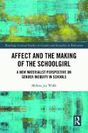 Affect And The Making Of The Schoolgirl di Melissa Wolfe edito da Taylor & Francis Ltd