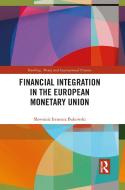 Financial Integration In The European Monetary Union di Slawomir Ireneusz Bukowski edito da Taylor & Francis Ltd