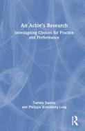 An Actor's Research di Tamsin Stanley, Philippa Strandberg-Long edito da Taylor & Francis Ltd