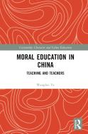 Moral Education In China di Wangbei Ye edito da Taylor & Francis Ltd