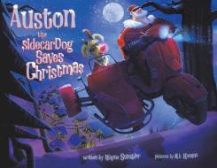 Auston The Sidecar Dog Saves Christmas di Wayne Sumbler edito da Austin Macauley Publishers