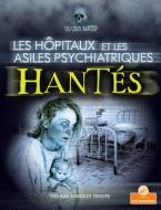 Les Hôpitaux Et Les Asiles Psychiatriques Hantés di Thomas Kingsley Troupe edito da CRABTREE BRANCHES LES BRANCHES