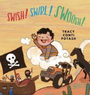 Swish! Swirl! Swoosh! di Tracy Conti Potash edito da LIGHTNING SOURCE INC