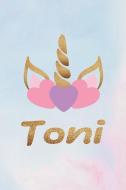 Toni: Personalized First Name Unicorn Gift Birthday Girl Notebook Journal 104 Pages di Day Writing Journals edito da INDEPENDENTLY PUBLISHED