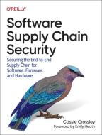 Software Supply Chain Security di Cassie Crossley edito da O'Reilly Media