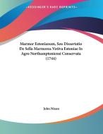 Marmor Estonianum, Seu Dissertatio de Sella Marmorea Votiva Estoniae in Agro Northamptoniensi Conservata (1744) di John Nixon edito da Kessinger Publishing