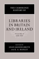 The Cambridge History of Libraries in Britain and Ireland edito da Cambridge University Press