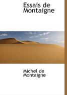 Essais De Montaigne di Michel Montaigne edito da Bibliolife