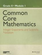 Common Core Mathematics: New York, Grade 8: Integer Exponents and Scientific Notation di Common Core edito da JOSSEY BASS