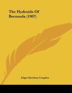 The Hydroids of Bermuda (1907) di Edgar Davidson Congdon edito da Kessinger Publishing