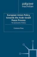 European Union Policy towards the Arab-Israeli Peace Process di Costanza Musu edito da Palgrave Macmillan