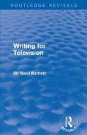 Writing for Television di Sir Basil Bartlett edito da Taylor & Francis Ltd