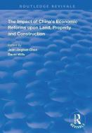 The Impact Of China's Economic Reforms Upon Land, Property And Construction edito da Taylor & Francis Ltd