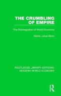 The Crumbling Of Empire di Moritz Julius Bonn edito da Taylor & Francis Ltd