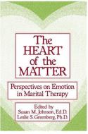 The Heart Of The Matter: Perspectives On Emotion In Marital di Susan M. Johnson edito da Routledge
