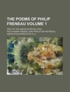 The Poems of Philip Freneau Volume 1; Poet of the American Revolution di Philip Morin Freneau edito da Rarebooksclub.com