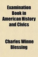 Examination Book In American History And di Charles Winne Blessing edito da General Books