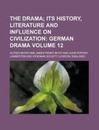 The Drama Volume 12 ; Its History, Lite di Alfred Bates edito da Rarebooksclub.com