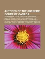 Justices of the Supreme Court of Canada di Source Wikipedia edito da Books LLC, Reference Series