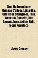 Lieu Mythologique: Grianan D'aileach, Ag di Livres Groupe edito da Books LLC, Wiki Series
