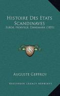 Histoire Des Etats Scandinaves: Suede, Norvege, Danemark (1851) di Auguste Geffroy edito da Kessinger Publishing