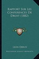Rapport Sur Les Conferences de Droit (1882) di Leon Deroy edito da Kessinger Publishing