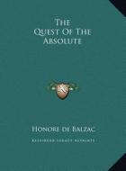 The Quest of the Absolute the Quest of the Absolute di Honore De Balzac edito da Kessinger Publishing