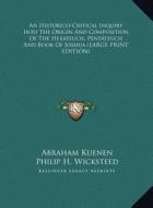 An Historico-Critical Inquiry Into the Origin and Composition of the Hexateuch, Pentateuch and Book of Joshua di Abraham Kuenen edito da Kessinger Publishing