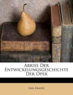 Abriss Der Entwickelungsgeschichte Der Oper di Emil Krause edito da Nabu Press