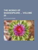 The Works of Shakespeare Volume 20 di William Shakespeare edito da Rarebooksclub.com