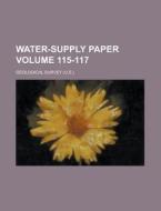 Water-supply Paper Volume 115-117 di U S Government, Geological Survey edito da Rarebooksclub.com