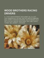 Wood Brothers Racing Drivers: A. J. Foyt di Source Wikipedia edito da Books LLC, Wiki Series